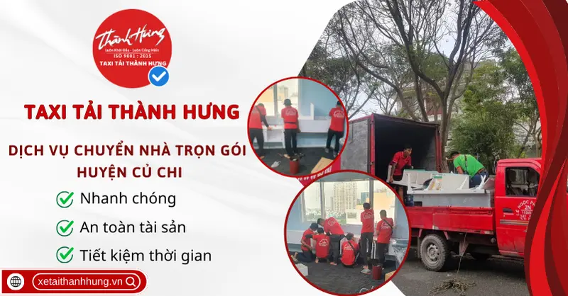 Taxi Tải Thành Hưng dịch vụ chuyển nhà trọn gói huyện Củ Chi