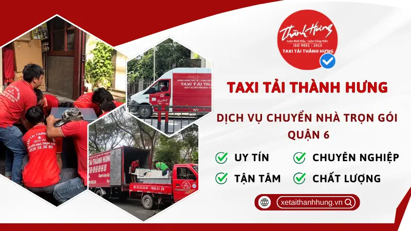 Dịch vụ vận chuyển nhà trọ trọn gói Quận 6 - Taxi Tải Thành Hưng