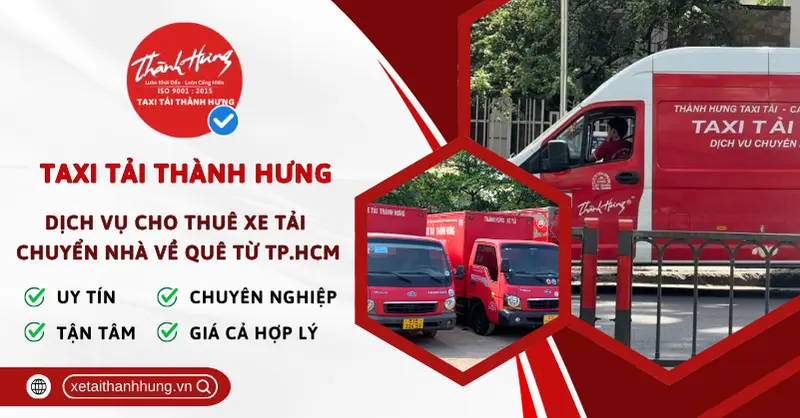 Xe Tải Thành Hưng - dịch vụ cho thuê xe tải chuyển nhà về quê từ Tp.HCM