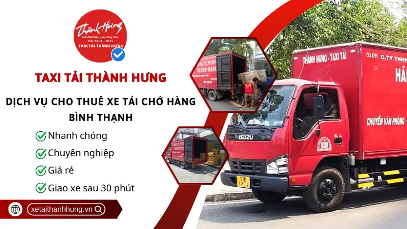 Dịch vụ cho thuê xe tải chở hàng Bình Thạnh uy tín, giá rẻ tại Thành Hưng