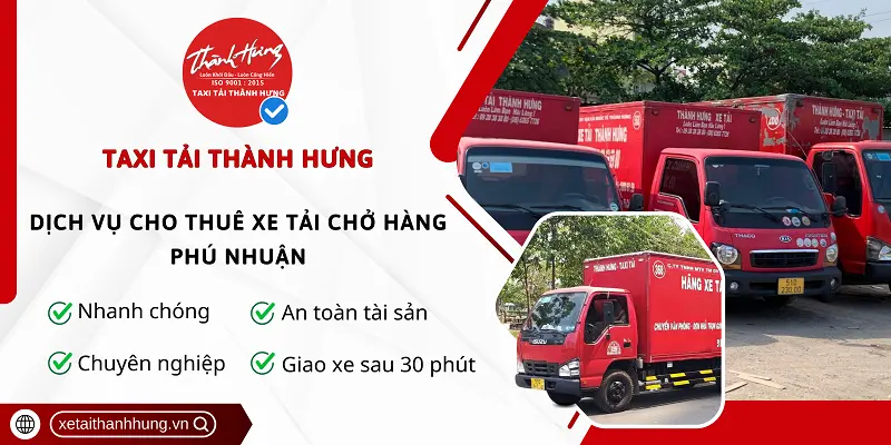 Dịch vụ cho thuê xe tải chở hàng Phú Nhuận uy tín, giá rẻ tại Thành Hưng