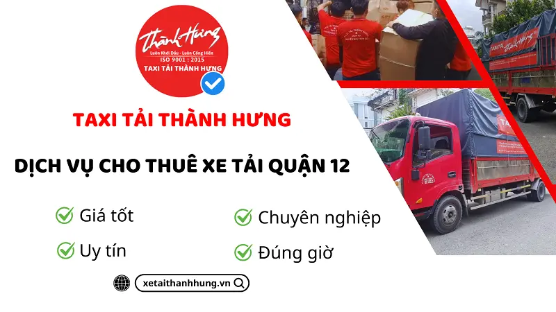 Dịch vụ cho thuê xe tải chở hàng Quận 12 uy tín được cung cấp bởi Thành Hưng