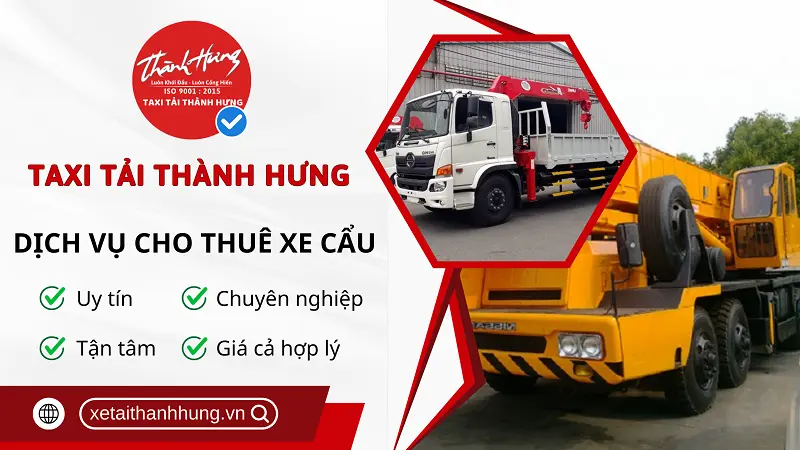 Dịch vụ cho thuê xe cẩu uy tín, chuyên nghiệp được cung cấp bởi đơn vị Thành Hưng