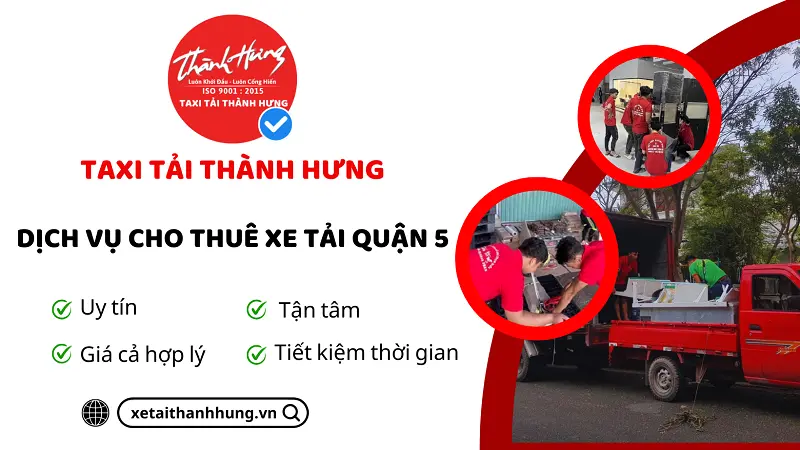 Dịch vụ cho thuê xe tải Quận 5 giá rẻ, uy tín tại Xe Tải Thành Hưng