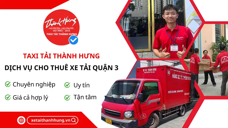 Dịch vụ cho thuê xe tải Quận 3 uy tín, nhanh chóng được cung cấp bởi Thành Hưng